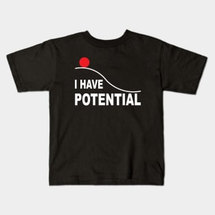 Physics I Have Potential Energy Kids T-Shirt